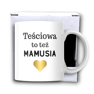 KUBEK PREZENT DLA TEŚCIOWEJ MAMY Teściowa to też Mamusia DZIEŃ MATKI