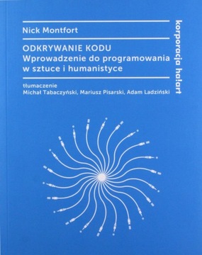 ODKRYWANIE KODU WPROWADZENIE DO PROGRAMOWANIA W SZTUCE I HUMANISTYCE - Nick