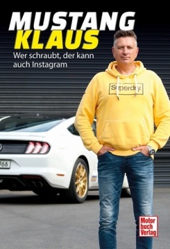 Mustang-Klaus: Wer schraubt, der kann auch Instagram - Stadler, Klaus