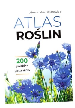ATLAS ROŚLIN ALEKSANDRA HALAREWICZ