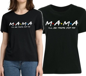 KOSZULKA PREZENT DLA MAMY DZIEŃ MAMY I'LL NE THERE FOR YOU FRIENDS S-XXL