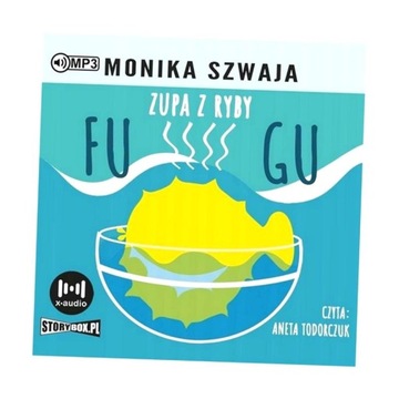 ZUPA Z RYBY FUGU AUDIOBOOK, MONIKA SZWAJA