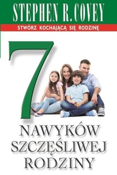 7 NAWYKÓW SZCZĘŚLIWEJ RODZINY Stephen R. Covey