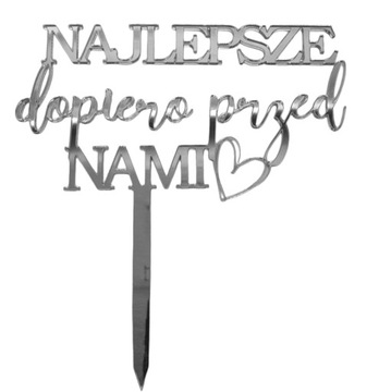 Topper srebrny toper na tort Najlepsze dopiero przed Nami srebrne lustro