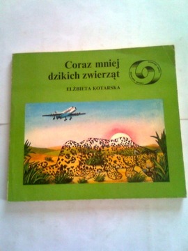 CORAZ MNIEJ DZIKICH ZWIERZĄT - Elżbieta Kotarska