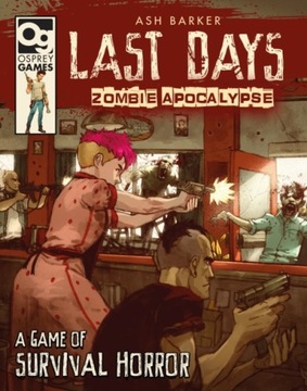 Last Days: Zombie Apocalypse : A Game of Survival Horror Ash Barker