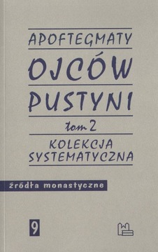Apoftegmaty Ojców Pustyni Tom 2 Kol. systematyczna ŹM 9 Tyniec