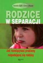 RODZICE W SEPARACJI JAK ROZWIĄZYWAĆ PROBLEMY
