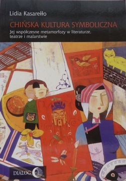 Lidia Kasarełło CHIŃSKA KULTURA SYMBOLICZNA