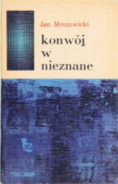 KONWÓJ W NIEZNANE, Jan Mrozowicki
