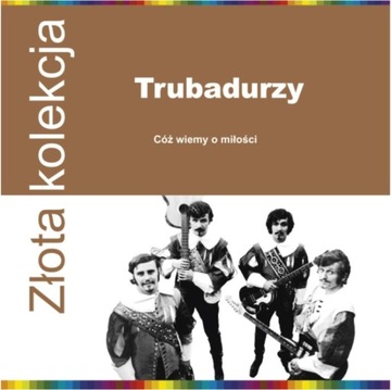 Winyl: TRUBADURZY - Cóż Wiemy O Miłości - ZŁOTA KOLEKCJA