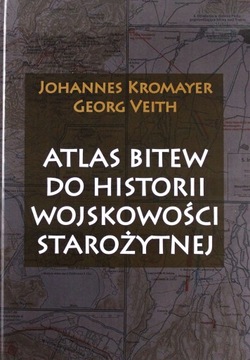 ATLAS BITEW DO HISTORII WOJSKOWOŚCI STAROŻYTNEJ - Johannes Kromayer, Georg