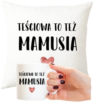 KUBEK + PODUSZKA PREZENT DLA TEŚCIOWEJ serce TEŚCIOWA TO TEŻ MAMUSIA
