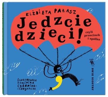 JEDZCIE DZIECI!, ELŻBIETA PAŁASZ