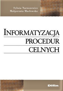 Informatyzacja procedur celnych Małgorzata Masłowska, Sylwia Naruszewicz