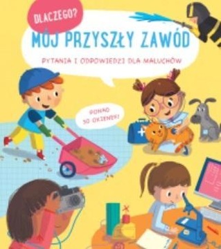 DLACZEGO? MÓJ PRZYSZŁY ZAWÓD, PRACA ZBIOROWA
