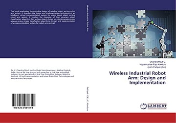 Konduru, Nagabhushan Raju Wireless Industrial Robot Arm: Design and Impleme