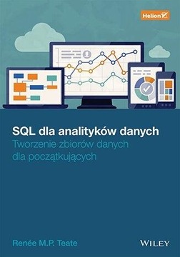 SQL DLA ANALITYKÓW DANYCH. TWORZENIE ZBIORÓW... RENEE M. P. TEATE