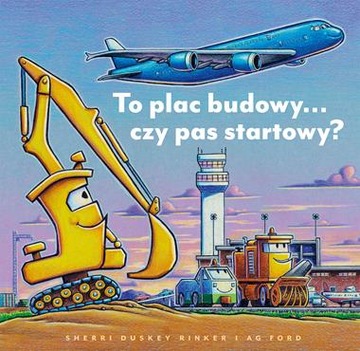 To plac budowy czy pas startowy? Sherri Duskey Rinker