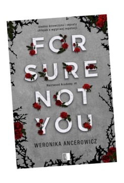FOR SURE NOT YOU WERONIKA ANCEROWICZ