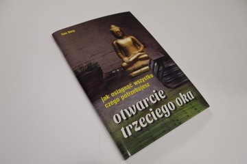 Otwarcie trzeciego oka, jak osiągnąć wszystko czego pragniesz - Tom Berg