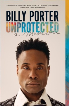 Unprotected: A Memoir BILLY PORTER