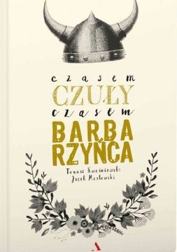 Czasem czuły, czasem barbarzyńca T. Kwaśniewski