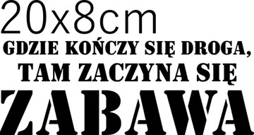 Naklejka Gdzie kończy się droga 20x8cm