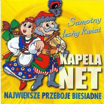 KAPELA NET - NAJWIĘKSZE PRZEBOJE BIESIADNA - Samotny leśny kwiat