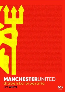 MANCHESTER UNITED. DIABELSKA BIOGRAFIA