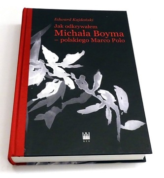 Jak odkrywałem Michała Boyma polskiego Marco Polo