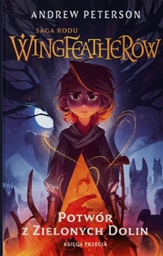 Potwór z Zielonych Dolin Saga rodu Wingfeatherów 3