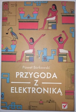 PRZYGODA Z ELEKTRONIKĄ Paweł Borkowski