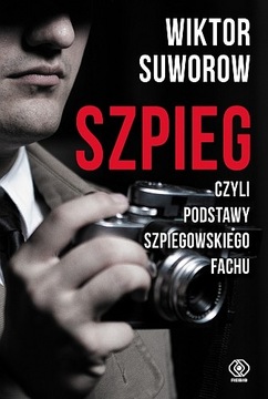 Szpieg czyli podstawy szpiegowskiego fachu Suworow