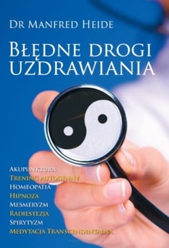 Błędne drogi uzdrawiania - Manfred Heide