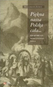 PIĘKNA NASZA POLSKA CAŁA..., MAŁGORZATA ŁOBOZ