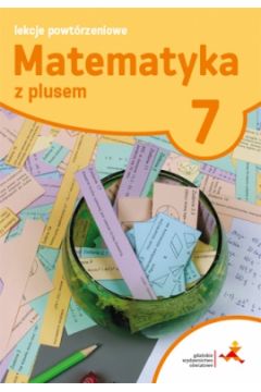 Matematyka z plusem 7 Lekcje powtórzeniowe jkl