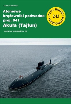 ATOMOWE KRĄŻOWNIKI PODWODNE PROJ. 941 AKUŁA (TAJFUN) RADZIEMSKI TBIU NR 243