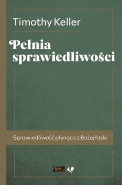PEŁNIA SPRAWIEDLIWOŚCI, TIMOTHY KELLER