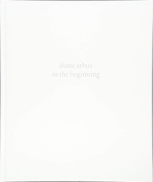 Diane Arbus – In the Beginning