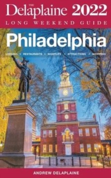 Philadelphia - The Delaplaine 2022 Long Weekend Guide ANDREW DELAPLAINE