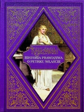 Historia prawdziwa o Petrku Właście t. 33 - J. I. Kraszewski
