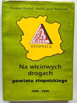 NA WICIOWYCH DROGACH POWIATU STOPNICKIEGO 1928-1939 Czesław Dyrduł, Stefan