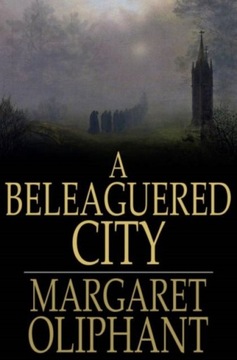 Beleaguered City - Oliphant, Margaret EBOOK