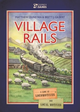 Village Rails: A Game of Locomotives and Local Motives MATTHEW DUNSTAN