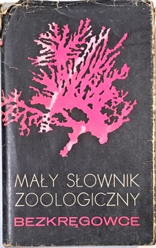 MAŁY SŁOWNIK ZOOLOGICZNY BEZKRĘGOWCE