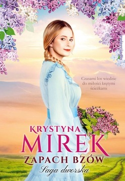 ZAPACH BZÓW. SAGA DWORSKA. TOM 1, KRYSTYNA MIREK