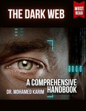 The Dark Web: A Comprehensive Handbook Karim, Mohamed