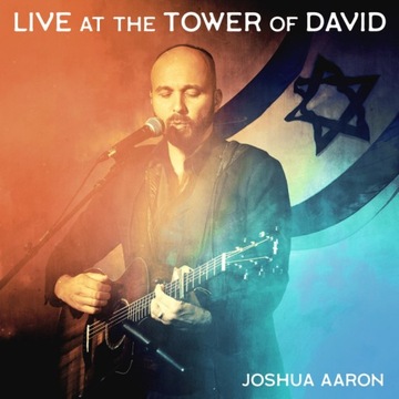 Joshua Aaron - Live At The Tower Of David