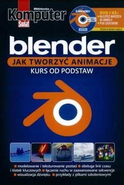 BIB. KOMPUTER ŚWIAT BLENDER JAK TWORZYĆ ANIMACJE